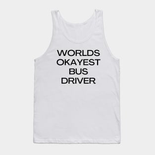 World okayest bus driver Tank Top